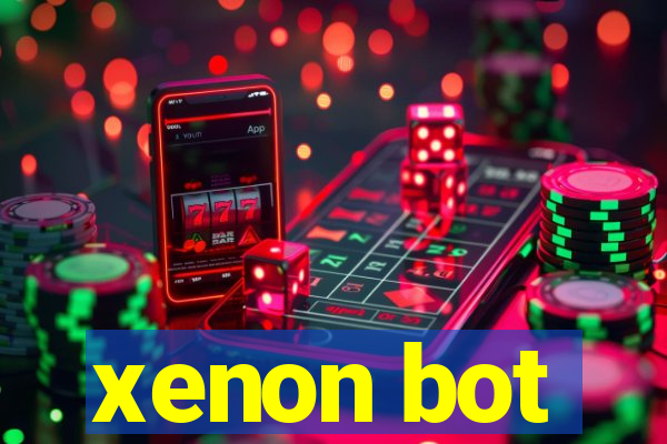 xenon bot